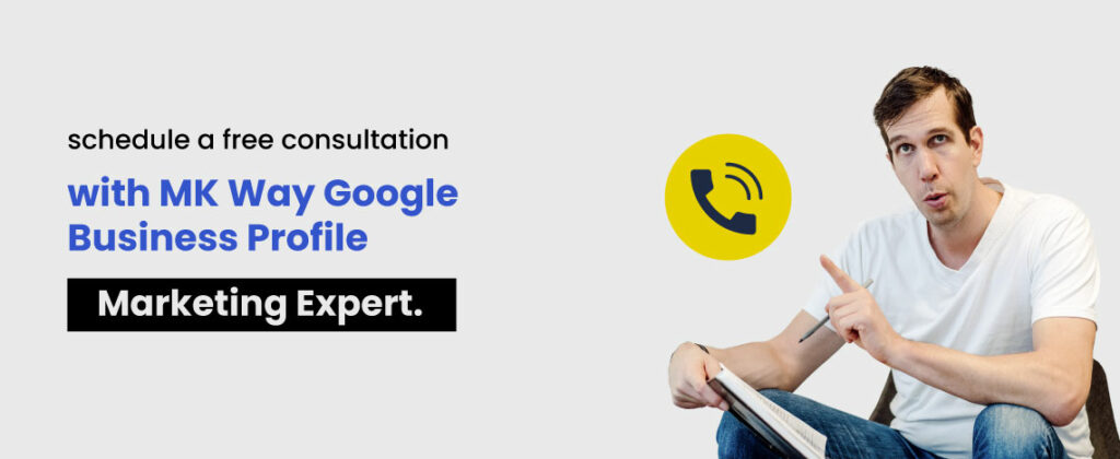 How to add a business to Google maps - schedule a free consultation with MK Way Google Business profile marketing expert