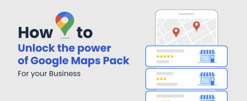 How to unlock the power of Google maps pack for your local business - cover photo